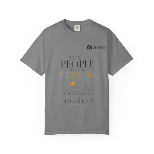 Inspirational Cloud Quote T-Shirt — "Some People Are Like Clouds"