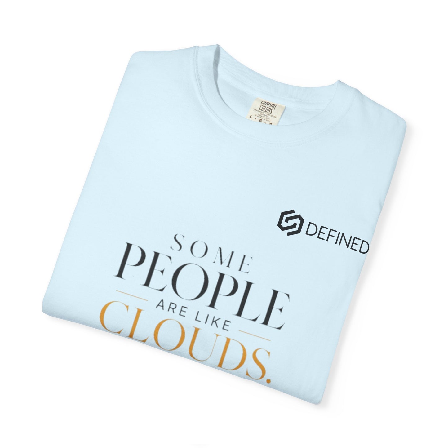 Inspirational Cloud Quote T-Shirt — "Some People Are Like Clouds"