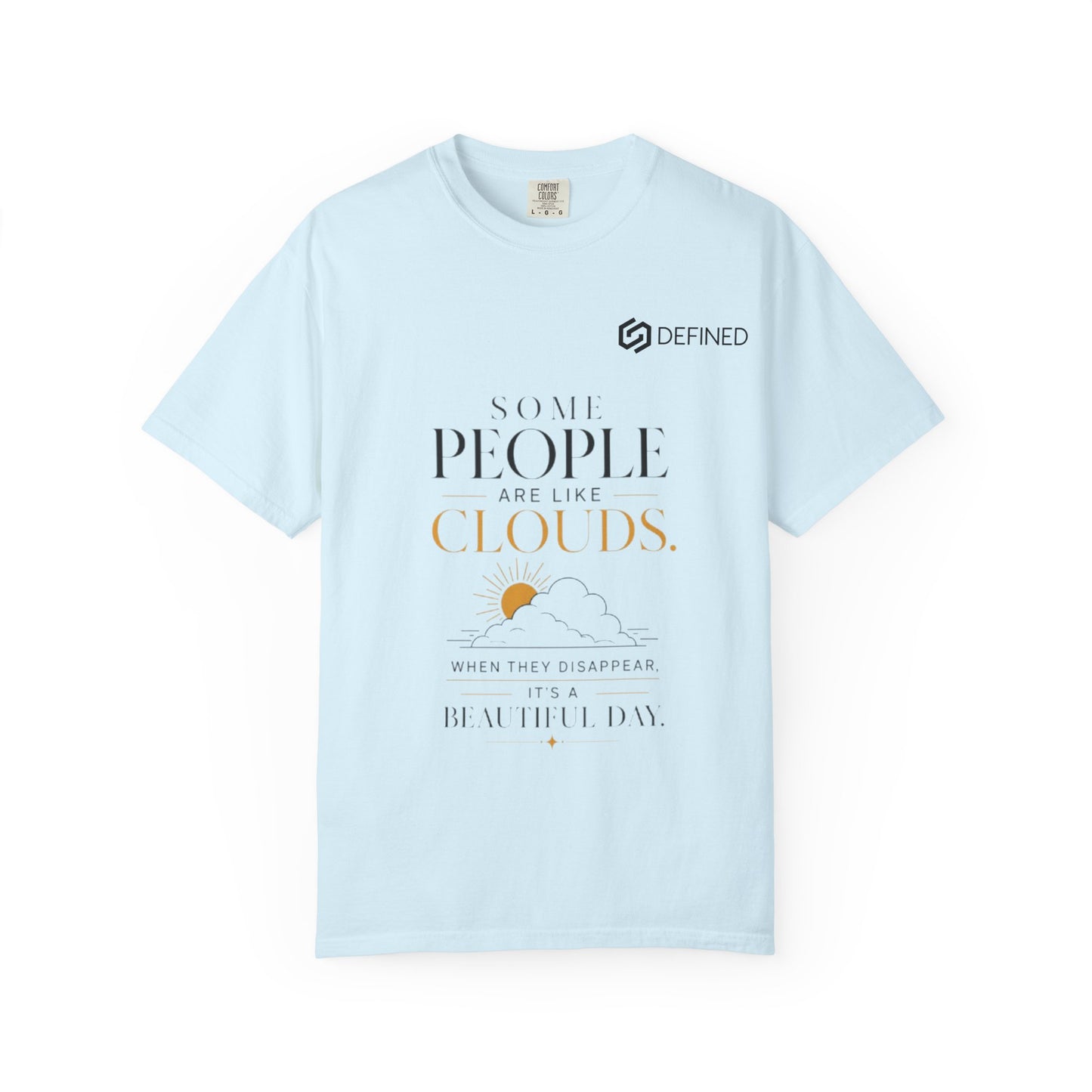 Inspirational Cloud Quote T-Shirt — "Some People Are Like Clouds"