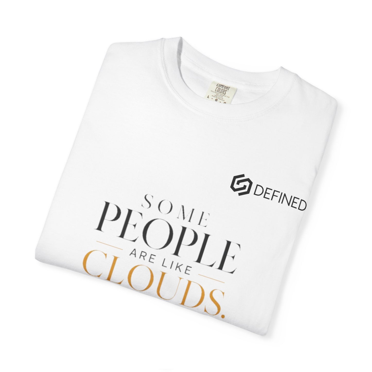 Inspirational Cloud Quote T-Shirt — "Some People Are Like Clouds"
