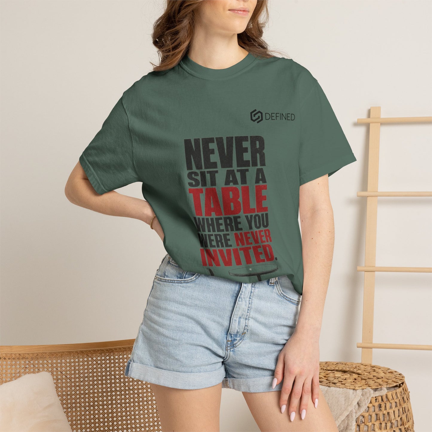 T-Shirt — "Never Sit at a Table Where You Were Never Invited" Motivational Graphic Tee